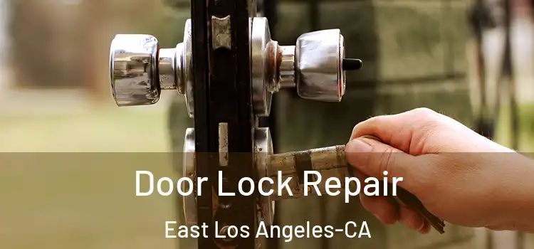 Door Lock Repair East Los Angeles-CA