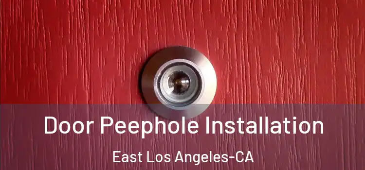 Door Peephole Installation East Los Angeles-CA