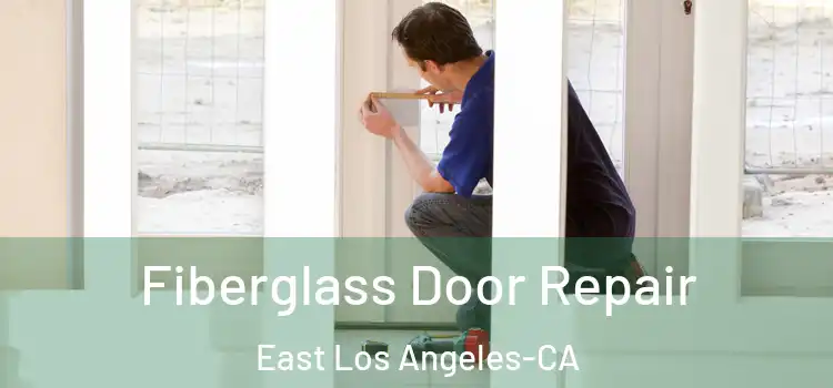  Fiberglass Door Repair East Los Angeles-CA