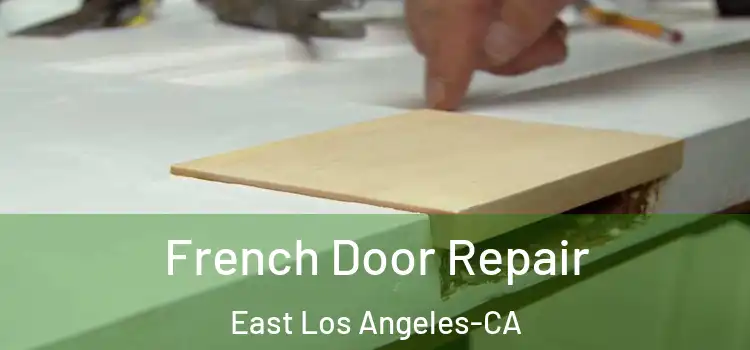  French Door Repair East Los Angeles-CA