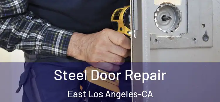 Steel Door Repair East Los Angeles-CA